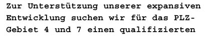 Zur Unterstützung unserer expansiven Entwicklung suchen wir für das PLZ-Gebiet 4 und 7 einen qualifizierten Aussendienst-Mitarebeiter