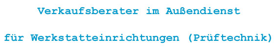 Verkaufsberater im Außendienst für Werkstatteinrichtungen